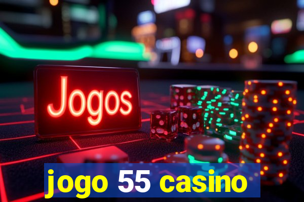 jogo 55 casino